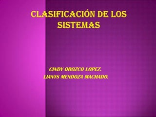 CINDY OROZCO LOPEZ.
LIANYS MENDOZA MACHADO.
 