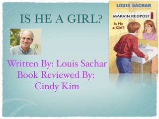 IS HE A GIRL?


Written By: Louis Sachar
 Book Reviewed By:
      Cindy Kim
 
