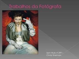Sem título # 299 –
Cindy Sherman
 