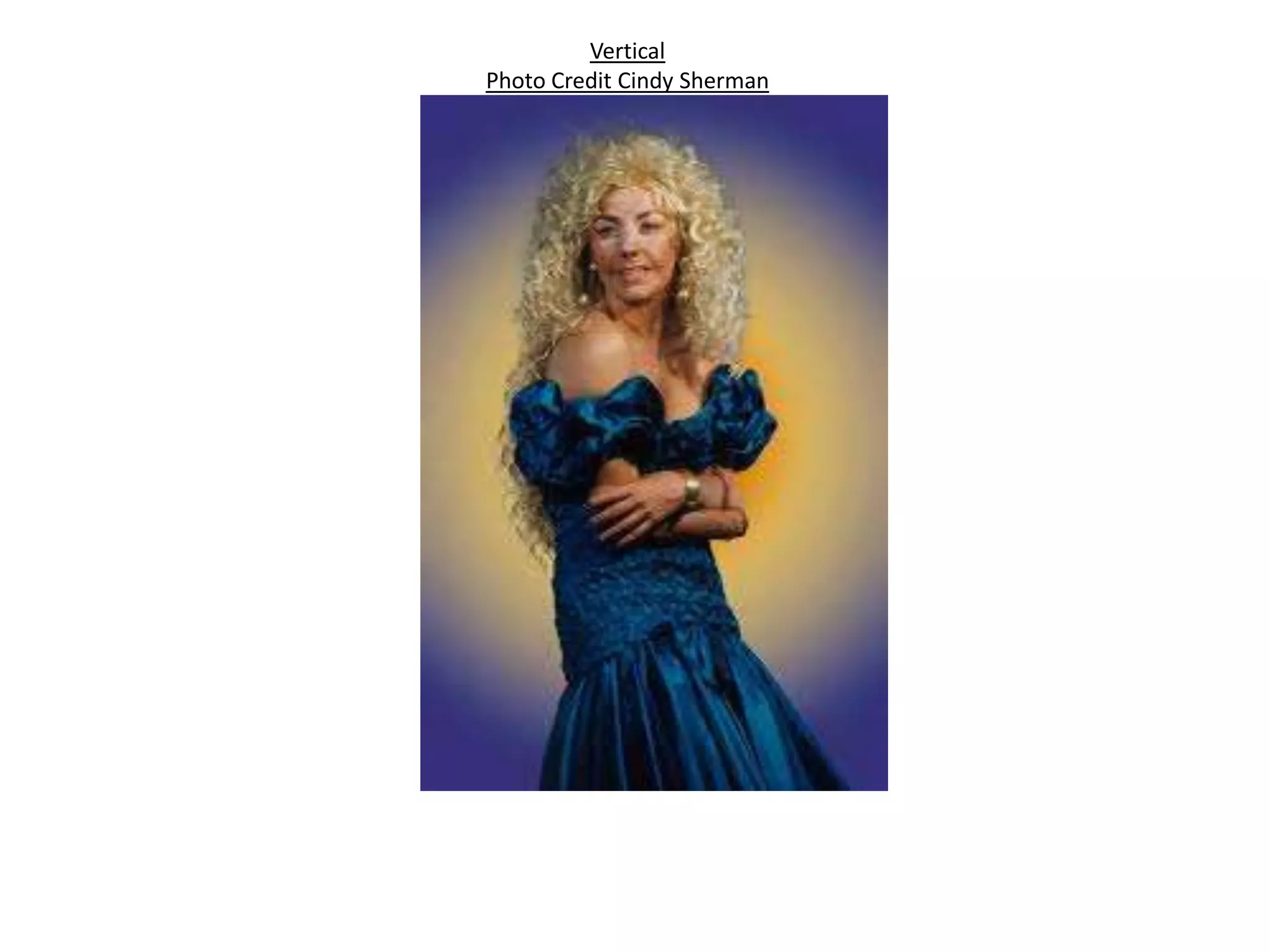 Vertical
Photo Credit Cindy Sherman