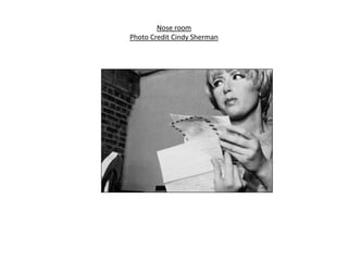 Nose room
Photo Credit Cindy Sherman