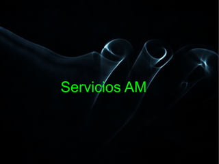Servicios AM 