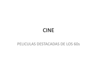 CINE PELICULAS DESTACADAS DE LOS 60s 