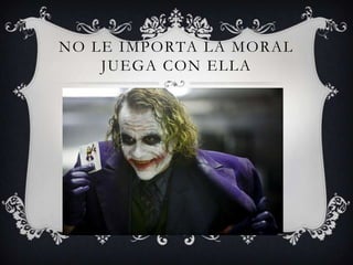 NO LE IMPORTA LA MORAL
    JUEGA CON ELLA
 