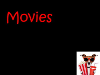 Movies
 