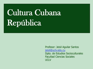 Cultura Cubana República  