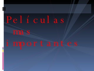 Películas  mas importantes 