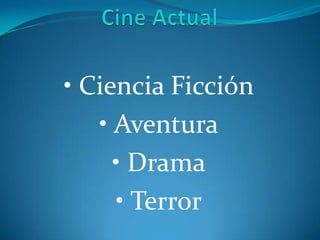 Cine Actual • Ciencia Ficción • Aventura • Drama • Terror 