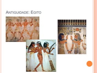 ANTIGUIDADE: EGITO
 