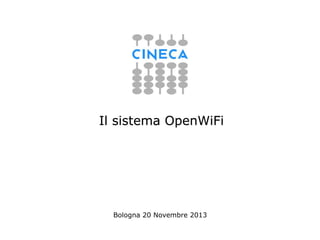 Il sistema OpenWiFi

Bologna 20 Novembre 2013

 