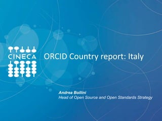 ORCID Country report: Italy
Andrea Bollini
Head of Open Source and Open Standards Strategy
 