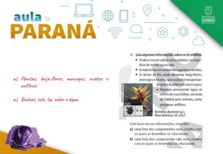 a) Plantas, beija-flores, morcegos, insetos e
anfíbios.
a) Rochas, solo, luz, calor e água.
 