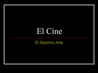 El Cine El Séptimo Arte 