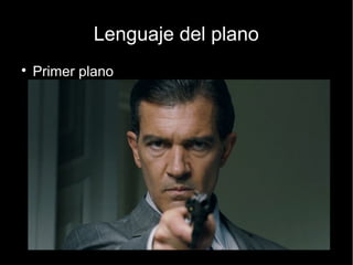 Lenguaje del plano
● Plano medio
 