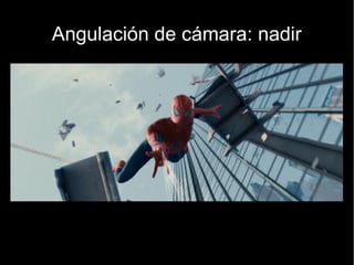 Angulación de cámara: normal
 