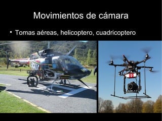 Movimientos cámara
● Grua
 