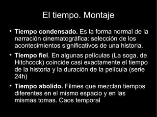 El Montaje
● El montaje audiovisual es la unión de los distintos
trozos de película para crear una cinta final
(Konigsberg, 2004, p. 327). Consiste en escoger,
ordenar y unir una selección de los planos a registrar,
según una idea y una dinámica determinada, a partir
del guion, la idea del director y el aporte del
montador. En vídeo la palabra equivalente es
"edición", asegurarse de que cada uno de los
detalles necesarios para una puesta en escena estén
bien.
 