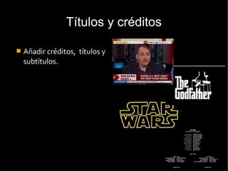 Corrección de color
 Ajustar el color que desea el director o simplemente
corregirlo.
 
