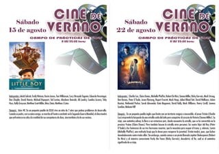 SábadoSábado
15 de agosto15 de agosto
Sábado
15 de agosto
CINE DE
VERANO
A LAS 22:00 horasA LAS 22:00 horasA LAS 22:00 horas
CAMPO DE PRÁCTICAS DE GOLFCAMPO DE PRÁCTICAS DE GOLFCAMPO DE PRÁCTICAS DE GOLF
Sinopsis: Años 40. En un pequeño pueblo de EEUU vive un niño de 7 años que padece problemas de desarrollo.
Cuandosupadre,casisuúnicoamigo,semarchaalfrenteacombatirenlaSegundaGuerraMundial,elchicotendrá
queenfrentarsenosóloalacrueldaddesuscompañerosdeclase,sinotambiénaladesusvecinos.
Intérpretes:JakobSalvati,EmilyWatson,KevinJames,TomWilkinson,Cary-HiroyukiTagawa,EduardoVerastegui,
Ben Chaplin, David Henrie, Michael Rapaport, Ted Levine, Abraham Benrubi, Ali Landry, Candice Azzara, Toby
Huss,KellyGreyson,MatthewScottMiller,MaryStein,MatthewJCates
Cortometraje
SábadoSábado
22 de agosto22 de agosto
Sábado
22 de agosto
CINE DE
VERANO
A LAS 22:00 horasA LAS 22:00 horasA LAS 22:00 horas
CAMPO DE PRÁCTICAS DE GOLFCAMPO DE PRÁCTICAS DE GOLFCAMPO DE PRÁCTICAS DE GOLF
Sinopsis: En un pequeño pueblo inglés que limita con un territorio mágico e inaccesible, el joven Tristán (Charlie
Cox)emprendelabúsquedadeunaestrellacaídadelcieloparaconquistarelcorazóndeVictoria(SiennaMiller).Su
viaje, una auténtica odisea, lo lleva a un misterioso país, donde encuentra la estrella, que se ha convertido en la
preciosa Yvaine (Claire Danes). Pero también buscan la estrella otras personas: los cuatro hijos del Rey (Peter
O’Toole) y los fantasmas de sus tres hermanos muertos, que la necesitan para ocupar el trono; y, además, Lamia
(Michelle Pfeiffer), una malvada bruja que la desea para recuperar la juventud. Tristán tendrá, pues, que luchar
denodadamente contra todos ellos. Sin embargo, cuando conoce a un pirata llamado capitán Shakespeare (Robert
De Niro) y al siniestro comerciante Ferdy the Fence (Ricky Gervais), descubrirá, al fin, cuál es el auténtico
significadodesuviaje.
Intérpretes: CharlieCox,ClaireDanes,MichellePfeiffer,RobertDeNiro,SiennaMiller,RickyGervais,MarkStrong,
Ben Barnes, Peter O'Toole, Jason Flemyng, Rupert Everett, Mark Heap, Julian Rhind-Tutt, David Walliams, Adam
Buxton, Nathaniel Parker, Sarah Alexander, Kate Magowan, David Kelly, Mark Williams, Henry Cavill, Joanna
Scanlan,MelanieHill
Cortometraje
 