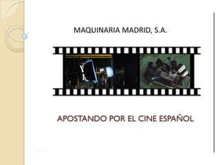 Maquinaria Madrid con el cine español