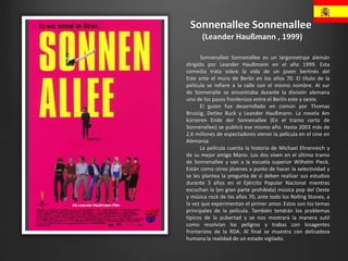 Sonnenallee Sonnenallee
(Leander Haußmann , 1999)
Sonnenallee Sonnenallee es un largometraje alemán
dirigido por Leander H...