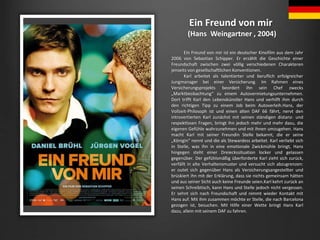 Ein Freund von mir
(Hans Weingartner , 2004)
Ein Freund von mir ist ein deutscher Kinofilm aus dem Jahr
2006 von Sebastian...