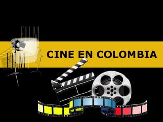CINE EN COLOMBIA
 