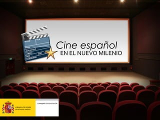Cine español
EN EL NUEVO MILENIO
 