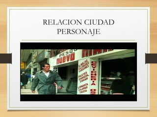 RELACION CIUDAD
PERSONAJE
 
