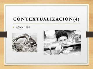• AÑO: 1999
CONTEXTUALIZACIÓN(4)
 
