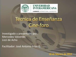 Investigado y presentado por:
Mercedes Valverde,
Lizzi de Achú
Facilitador: José Antonio Frías G.
18 de febrero de 2014

 