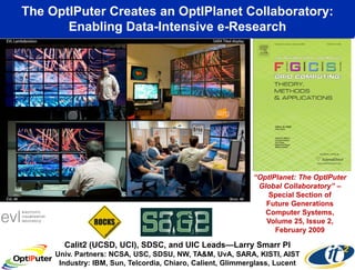 The OptIPuter Creates an OptIPlanet Collaboratory:
       Enabling Data-Intensive e-Research
       www.evl.uic.edu/cavern...