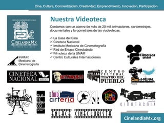 CinelandiaMx.org 
Nuestra Videoteca 
Contamos con un acervo de más de 20 mil animaciones, cortometrajes, documentales y la...