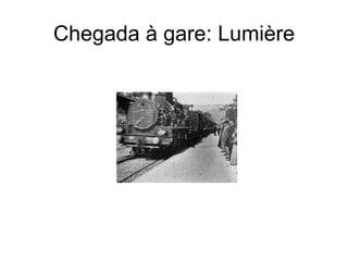 Chegada à gare: Lumière 