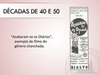 “Acabaram-se os Otários”,
exemplo de filme do
gênero chanchada.
 