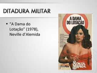 • “A Dama do
Lotação” (1978),
Neville d’Alemida
 