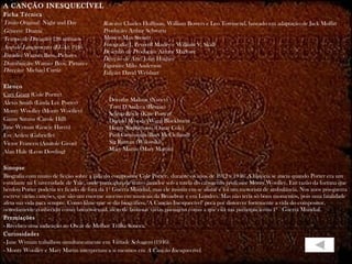 A CANÇÃO INESQUECÍVEL Ficha Técnica Título Original:  Night and Day Gênero:  Drama Tempo de Duração:  128 minutos  Ano de Lançamento (EUA):  1946 Estúdio:  Warner Bros. Pictures  Distribuição:  Warner Bros. Pictures Direção:  Michael Curtiz Elenco Cary Grant  (Cole Porter) Alexis Smith (Linda Lee Porter) Monty Woolley (Monty Woolley) Ginny Simms (Carole Hill) Jane Wyman (Gracie Harris) Eve Arden (Gabrielle) Victor Francen (Anatole Giron) Alan Hale (Leon Dowling) Sinopse Biografia com muito de ficção sobre a vida do compositor Cole Porter.  durante os anos de 1912 a 1946. A história se inicia quando Porter era um estudante na Universidade de Yale, onde participou de teatro amador sob a tutela do rabugento professor Monty Woolley. Em razão da fortuna que herdou Porter poderia ter ficado de fora da 1ª Guerra Mundial, mas ele insistiu em se alistar e foi um motorista de ambulância. Nos anos pós-guerra escreve várias canções, que são um enorme sucesso em musicais da Broadway e em Londres. Mas não teria só bons momentos, pois uma fatalidade afeta sua vida para sempre. Como filme que se diz biográfico, "A Canção Inesquecível" peca por distorcer fortemente a vida do compositor, notoriamente conhecido como homossexual, além de fantasiar várias passagens como   a que cita sua participação na 1ª  Guerra Mundial.  Premiações - Recebeu uma indicação ao Oscar de Melhor Trilha Sonora.  Curiosidades - Jane Wyman trabalhou simultaneamente em  Virtude Selvagem  (1946).  - Monty Woolley e Mary Martin interpretam a si mesmos em  A Canção Inesquecível . Roteiro:  Charles Hoffman, William Bowers e Leo Townsend, baseado em adaptação de Jack Moffitt  Produção:  Arthur Schwartz  Música:  Max Steiner  Fotografia:  J. Peverell Marley e William V. Skall Desenho de Produção:  Armor Marlowe  Direção de Arte:  John Hughes  Figurino:  Milo Anderson  Edição:  David Weisbart Dorothy Malone (Nancy) Tom D'Andrea (Bernie) Selena Royle (Kate Porter) Donald Woods (Ward Blackburn) Henry Stephenson (Omar Cole) Paul Cavanaugh (Bart McClelland) Sig Ruman (Wilowski) Mary Martin (Mary Martin) 