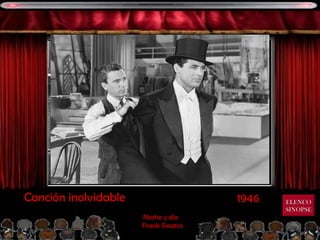 1946 Canción inolvidable Noche y día  Frank Sinatra ELENCO SINOPSE 