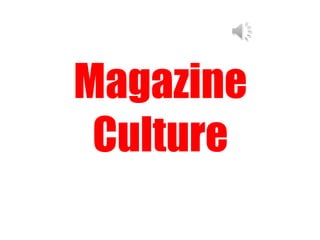 Magazine
 Culture
 