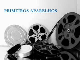 PRIMEIROS APARELHOS   