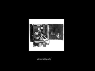 cinematógrafo
 