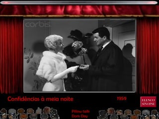 1959Confidências à meia noite
Pillow talk
Doris Day
ELENCOELENCO
SINOPSESINOPSE
 