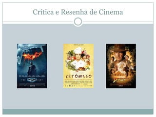 Crítica e Resenha de Cinema
 