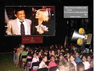 Não   somos medidos pela nossa   formosura   ou pela grandeza  do nosso corpo... 