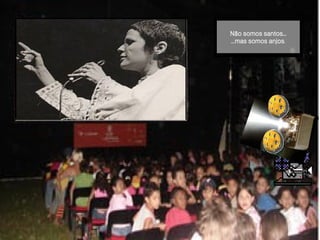 Não somos   santos... ...mas somos   anjos . 