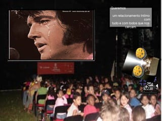 Queremos   um relacionamento   íntimo  com tudo   e com todos   que nos cercam. 