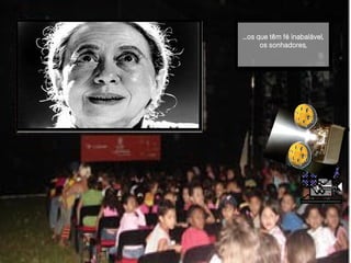 ...os que têm fé inabalável, os sonhadores, 