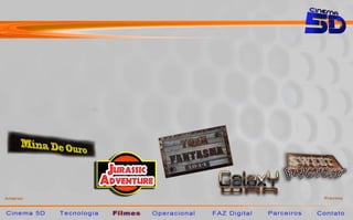 Os filmes




O espectador terá a opção de assistir 5 filmes diferentes a cada sessão:
Mina de Ouro, Trem Fantasma, Jurassic Adventure, Sweet Factory e Galaxy War.
 