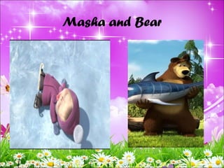 Masha and Bear
 