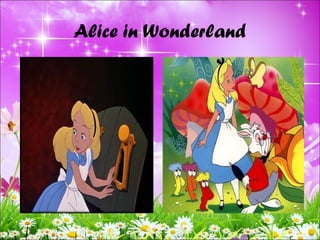 Alice in Wonderland
 